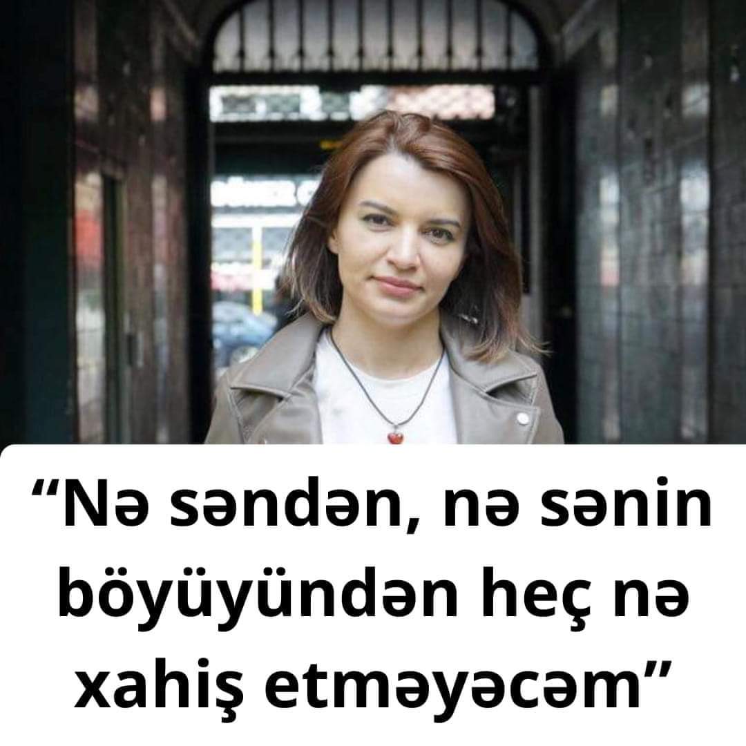 “Nə səndən,  nə sənin böyüyündən heç nə xahiş edən deyiləm”